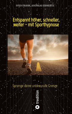 Entspannt höher, schneller, weiter - mit Sporthypnose - Frank, Sven;Ermertz, Andreas