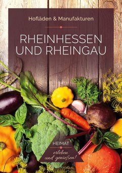 Rheinhessen und Rheingau - Hofläden & Manufakturen - Bischmann, Ines; Fiuk, Stefan
