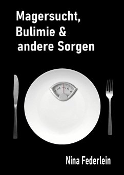 Magersucht, Bulimie & andere Sorgen - Federlein, Nina