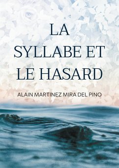La Syllabe et le Hasard - Martinez Mira del Pino, Alain