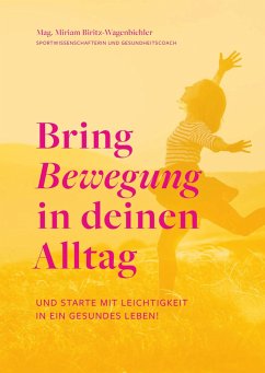 Bring Bewegung in deinen Alltag - Biritz-Wagenbichler, Miriam