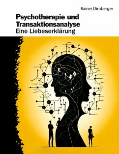 Psychotherapie und Transaktionsanalyse - Dirnberger, Rainer