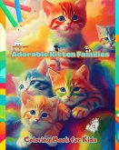 Adorable Kitten Families - Coloring Book for Kids - Creative Scenes of Endearing and Playful Cat Families