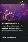 Biosensori: Svelare la rivoluzione silenziosa nella salute e nella tecnologia