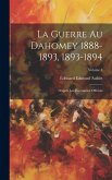 La Guerre Au Dahomey 1888-1893, 1893-1894