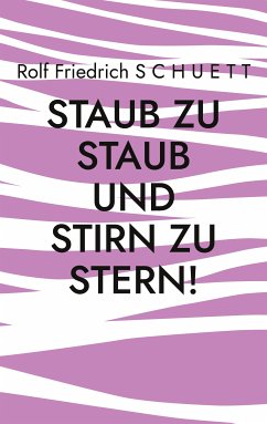 Staub zu Staub und Stirn zu Stern! (eBook, ePUB)