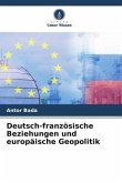 Deutsch-französische Beziehungen und europäische Geopolitik