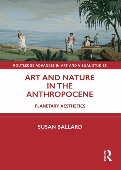 Art and Nature in the Anthropocene - Ballard, Susan (University of Wollongong)