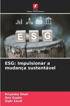 ESG: Impulsionar a mudança sustentável - Shah, Priyanka;Gupta, Anu;Saraf, Dipti