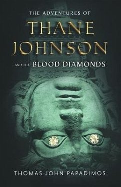 The Adventures of Thane Johnson and the Blood Diamonds - Papadimos, Thomas John