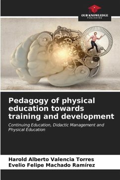 Pedagogy of physical education towards training and development - Valencia Torres, Harold Alberto;Machado Ramírez, Evelio Felipe