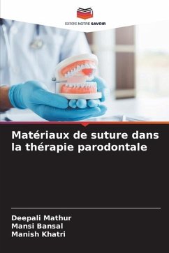 Matériaux de suture dans la thérapie parodontale - Mathur, Deepali;Bansal, Mansi;Khatri, Manish