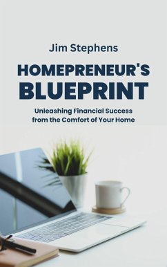 Homepreneur's Blueprint (eBook, ePUB) - Stephens, Jim