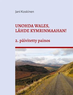 Unohda Wales, lähde Kymrinmaahan! (eBook, PDF)