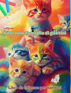 Adorabili famiglie di gattini - Libro da colorare per bambini - Scene creative di affettuose famiglie feline - Editions, Colorful Fun