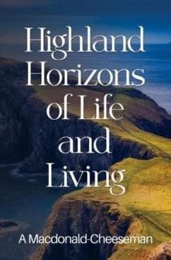 Highland Horizons of Life and Living - Macdonald-Cheeseman, A