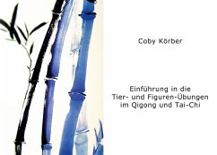 Einführung in die Tier- und Figuren- Übungen im Qigong und Tai-Chi (eBook, ePUB)