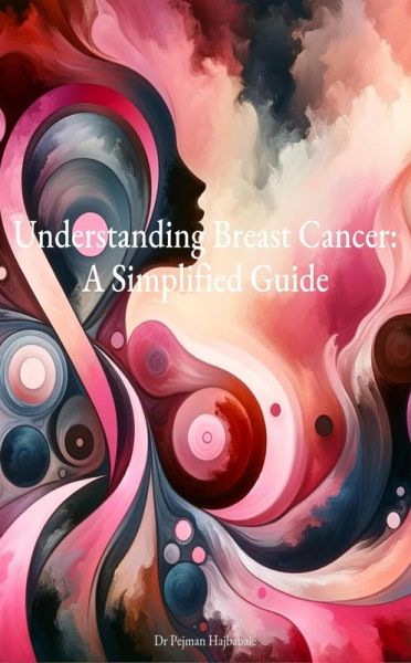 Understanding Breast Cancer: A Simplified Guide (eBook, ePUB)