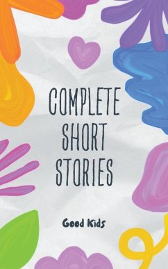 Complete Short Stories - Kids, Good