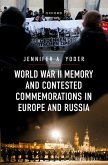 World War II Memory and Contested Commemorations in Europe and Russia (eBook, PDF)