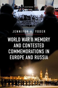 World War II Memory and Contested Commemorations in Europe and Russia (eBook, PDF) - Yoder, Jennifer A.