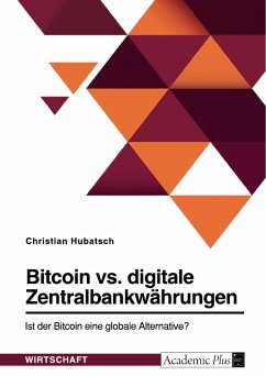 Bitcoin vs. digitale Zentralbankwährungen. Ist der Bitcoin eine globale Alternative? (eBook, PDF)