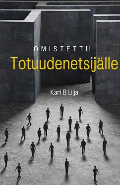 Omistettu Totuudenetsijälle (eBook, ePUB) - Lilja, Kari B