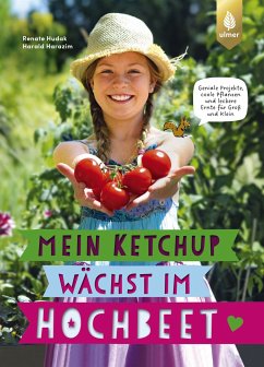 Mein Ketchup wächst im Hochbeet (eBook, ePUB) - Hudak, Renate; Harazim, Harald