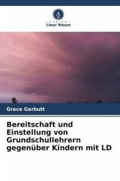 Bereitschaft und Einstellung von Grundschullehrern gegenüber Kindern mit LD - Garbutt, Grace