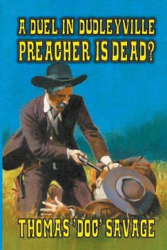 A Duel In Dudleyville - Preacher is Dead - Savage, Thomas 'Doc'