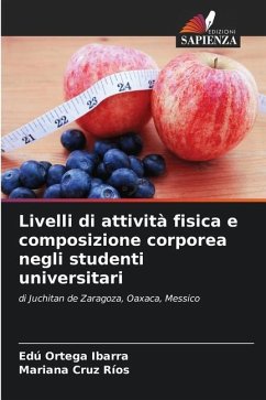 Livelli di attività fisica e composizione corporea negli studenti universitari - Ortega Ibarra, Edú;Cruz Ríos, Mariana