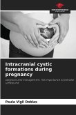 Intracranial cystic formations during pregnancy