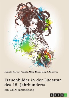 Frauenbilder in der Literatur des 18. Jahrhunderts. Analyse von Properz, Goethe, Novalis und Werther (eBook, PDF) - Karimi, Jasmin; Hindelang, Janis Alina