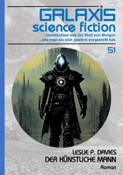 GALAXIS SCIENCE FICTION, Band 51: DER KÜNSTLICHE MANN (eBook, ePUB) - Davies, Leslie P.