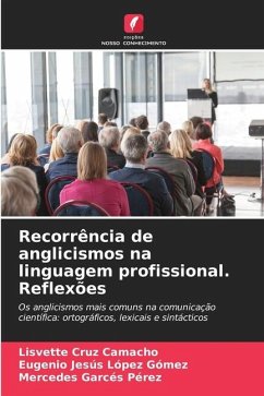 Recorrência de anglicismos na linguagem profissional. Reflexões - Cruz Camacho, Lisvette;López Gómez, Eugenio Jesús;Garcés Pérez, Mercedes