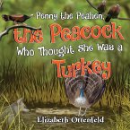 Penny the Peahen, the Peacock Who Thought She Was a Turkey Penny the Peahen, the Peacock Who Thought She Was a Turkey
