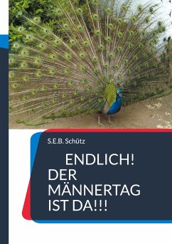 Endlich! Der Männertag ist da!!! (eBook, ePUB) - Schütz, S.E.B.