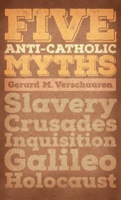 Five Anti-Catholic Myths - Verschuuren, Gerard M