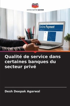 Qualité de service dans certaines banques du secteur privé - Agarwal, Desh Deepak