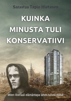 Kuinka minusta tuli konservatiivi (eBook, ePUB) - Hietanen, Sarastus Tapio