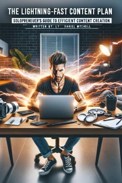 The Lightning-Fast Content Plan: Solopreneur's Guide to Efficient Content Creation (eBook, ePUB) - Xavier