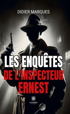 Les enquêtes de l’inspecteur Ernest (eBook, ePUB) - Marques, Didier