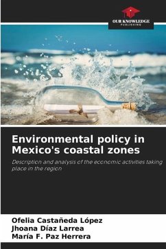 Environmental policy in Mexico's coastal zones - Castañeda López, Ofelia;Díaz Larrea, Jhoana;Paz Herrera, María F.