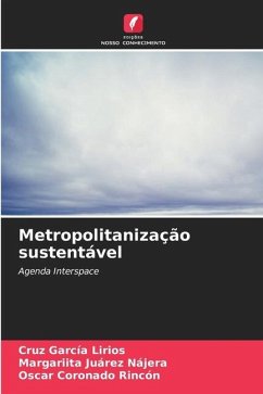 Metropolitanização sustentável - García Lirios, Cruz;Juárez Nájera, Margariita;Coronado Rincón, Oscar