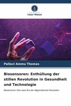 Biosensoren: Enthüllung der stillen Revolution in Gesundheit und Technologie - Thomas, Pallavi Ammu