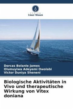 Biologische Aktivitäten in Vivo und therapeutische Wirkung von Vitex doniana - James, Dorcas Bolanle;Adeyemi Owolabi, Olumuyiwa;Duniya Sheneni, Victor