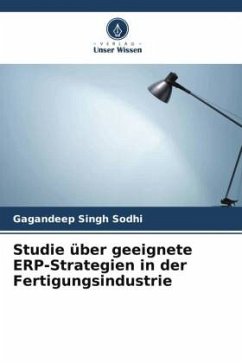 Studie über geeignete ERP-Strategien in der Fertigungsindustrie - Sodhi, Gagandeep Singh