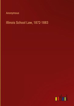 Illinois School Law, 1872-1883 - Anonymous