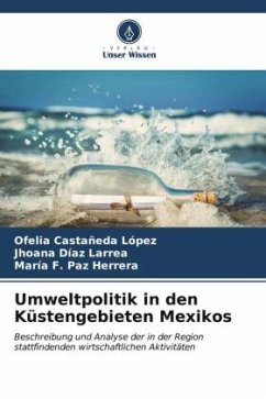 Umweltpolitik in den Küstengebieten Mexikos - Castañeda López, Ofelia;Díaz Larrea, Jhoana;Paz Herrera, María F.