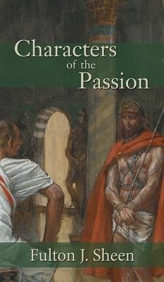 Characters of the Passion - Sheen, Fulton J